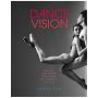 Dance Vision: Dance Through the Eyes of Today’s Artists