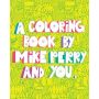 A Coloring Book by Mike Perry and YOU