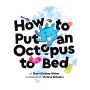 How to Put an Octopus to Bed