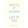 Write It Down, Let It Go