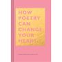 How Poetry Can Change Your Heart