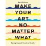 Make Your Art No Matter What