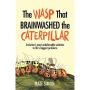 The Wasp That Brainwashed the Caterpillar