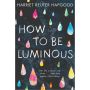 How to Be Luminous