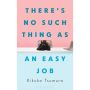 There's No Such Thing as an Easy Job