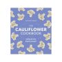 The Cauliflower Cookbook