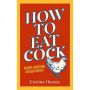 How to Eat Cock