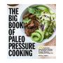 The Big Book of Paleo Pressure Cooking