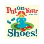 Put on Your Shoes!