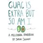 Guac Is Extra But So Am I