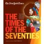 The New York Times The Times of the Seventies