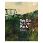 We Go to the Park: A Picture Book