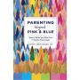 Parenting Beyond Pink and Blue