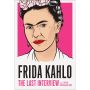 Frida Kahlo: The Last Interview