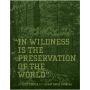 In Wildness is the Preservation of the World