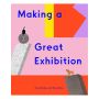 Making a Great Exhibition