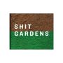 Shit Gardens