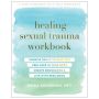 Healing Sexual Trauma Workbook