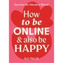 How to Be Online and Also Be Happy