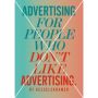 Advertising for People Who Don't Like Advertising