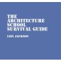 The Architecture School Survival Guide