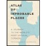 Atlas of Improbable Places