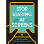 Stop Staring at Screens