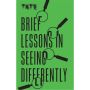 Tate: Brief Lessons in Seeing Differently