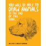 You Will Be Able to Draw Animals by the End of This Book