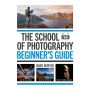 The School of Photography: Beginner’s Guide