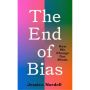 The End of Bias