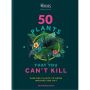 50 Plants That You Can't Kill