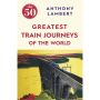 The 50 Greatest Train Journeys of the World