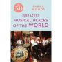 50 Greatest Musical Places