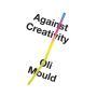 Against Creativity