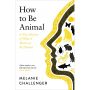 How to Be Animal