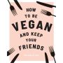 How to be Vegan and Keep Your Friends