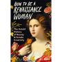 How to Be a Renaissance Woman