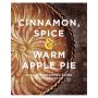 Cinnamon, Spice & Warm Apple Pie