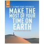 Make the Most of Your Time on Earth