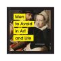 Men to Avoid in Art and Life