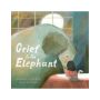 Grief Is an Elephant