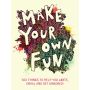 Make Your Own Fun