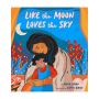 Like the Moon Loves the Sky (international pb)