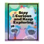 Stay Curious and Keep Exploring