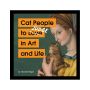 In Art and Life: Cat People to Love/Judge