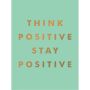 Think Positive, Stay Positive