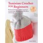 Tunisian Crochet for Beginners: 30 projects to make