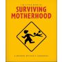 The Little Book of Surviving Motherhood