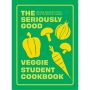 The Seriously Good Veggie Student Cookbook